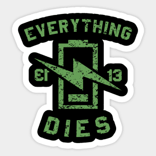 EVERYTHING DIES Sticker